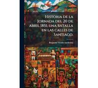Historia de la Jornada del 20 de abril 1851; una batalla en las calles de Santiago.