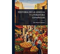 Historia de la lengua y literatura españolas