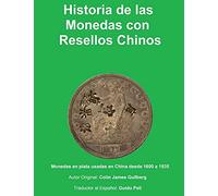 Historia de la Monedas con Resellos Chinos: Las monedas de plata usadas en China desde 1600 a 1935