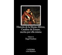 Historia de La Monja Alferez, Catalina de Erauso, Escrita Por Ella Misma: 524 (Letras Hispanicas)