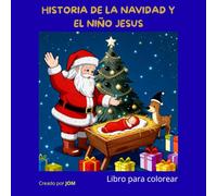 HISTORIA DE LA NAVIDAD Y EL NIÑO JESUS (HISTORIAS BIBLICAS PARA COLOREAR)
