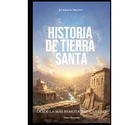 Historia de la Tierra Santa: Desde la más remota antogüedad