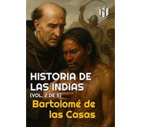 HISTORIA DE LAS INDIAS (Annotated): (vol. 2 de 5)