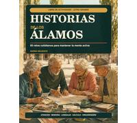 Historia de los Álamos: 60 retos cotidianos de estimulación cognitiva para personas mayores | Memoria, atención, lenguaje, planificación y cálculo | Letra grande, sin infantilizar