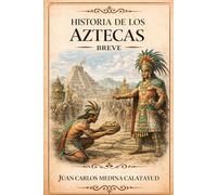 Historia de los Aztecas Breve