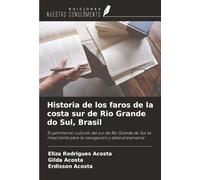 Historia de los faros de la costa sur de Rio Grande do Sul, Brasil: El patrimonio cultural del sur de Rio Grande do Sul es importante para la navegación y debe preservarse