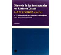 Historia de los intelectuales en América Latina: Historia de Los Intelectuales En America Latina: 1 (Conocimiento)