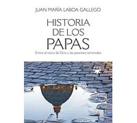 Historia de los papas: Entre el reino de Dios y las pasiones terrenales