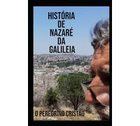 HISTÓRIA DE NAZARÉ DA GALILEIA: TERRAS BÍBLICAS
