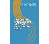 HISTORIA DE PASIONES EN LA ROMA ANTIGUA...MIL BESOS