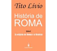 História de Roma: As origens de Roma e a Realeza: 1
