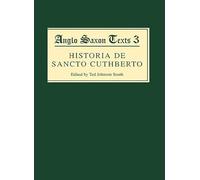 Historia de Sancto Cuthberto: A History of Saint Cuthbert and a Record of his Patrimony (Anglo-Saxon Texts)