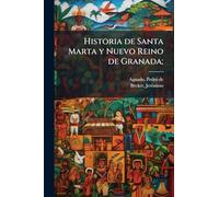 Historia de Santa Marta y Nuevo Reino de Granada;
