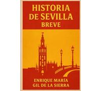 Historia de Sevilla Breve (Historia de los Pueblos Breve)