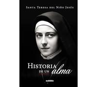 Historia de un alma: Santa Teresa del Niño Jesús