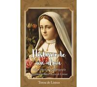 Historia de un alma: Viaje a través de la autobiografía espiritual de Santa Teresa de Lisieux (La Editorial Divina)