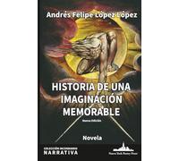 Historia de una imaginación memorable (Colección Incendiario (Narrativa))