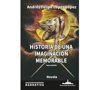 Historia de una imaginación memorable: Nueva edición (Colección Incendiario (Narrativa))