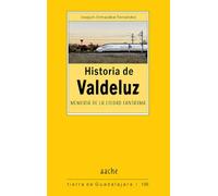 Historia de Valdeluz - Memoria de la ciudad fantasma: 136 (Tierra de Guadalajara)