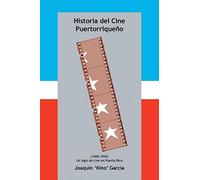 Historia del Cine Puertorriqueño: (1900-1999) (UN SIGLO DE CINE EN PUERTO RICO)