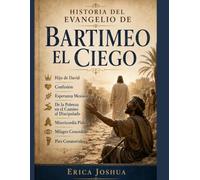 HISTORIA DEL EVANGELIO DE BARTIMEO EL CIEGO:: Hijo de David, Confesión, Esperanza Mesiánica, De la Pobreza en el Camino al Discipulado, Misericordia Pidida, Milagro Concedido, Pies Conmovidos