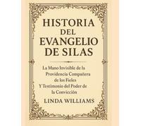 HISTORIA DEL EVANGELIO DE SILAS:: La mano invisible de la Providencia, compañera de los fieles y testimonio del poder de la convicción