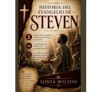 HISTORIA DEL EVANGELIO DE STEVEN:: Modelo para trabajadores modernos que enfrentan la oposición. Gracia abundante incluso en los momentos finales. La verdad proclamada cuando las mentiras llenan la sa