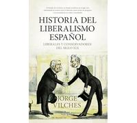 Historia del liberalismo español/ History of Spanish Liberalism: Liberales y conservadores del siglo XIX (Biblioteca de Historia)