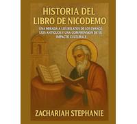 Historia del Libro de Nicodemo: Una mirada a los relatos de los Evangelios antiguos y una comprensión de su impacto cultural