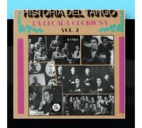 Historia Del Tango - La Decada Gloriosa - Vol. 2