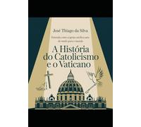 História do Catolicismo e o Vaticano: Entenda como a igreja católica saiu do medo para o mundo