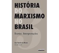 História do Marxismo no Brasil. Teorias. Interpretações - Volume 3 (Em Portuguese do Brasil)
