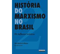 Historia Do Marxismo No Brasil - Vol 2 - Os Influxos Teoricos (Em Portuguese do Brasil)
