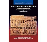 Historia eclesiástica: La formación de la Iglesia desde el siglo I hasta el siglo III (Colección Historia)