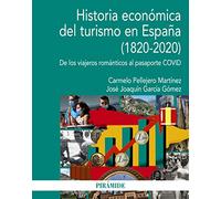 Historia económica del Turismo en España (1820-2020): De Los viajeros románticos al pasaporte COVID (Economía y Empresa)