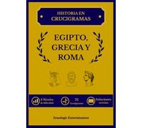 Historia en Crucigramas: Egipto, Grecia y Roma: Pasatiempos para adultos y verdaderos estudiosos de la historia. Historia de faraones, deidades griegas y el auge del Imperio Romano