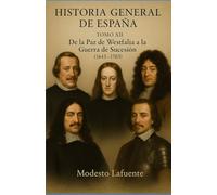 Historia General de España Tomo XII: EDAD MODERNA De la paz de Westfalia a la Guerra de Sucesión (1643-1703)