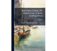Historia Geral De Portugal, E Suas Conquistas
