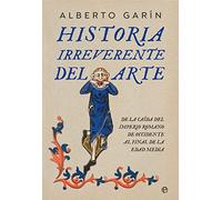 Historia irreverente del arte: De la caída del Imperio romano de occidente al final de la Edad Media (Bolsillo)