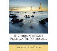 Historia Militar E Politica de Portugal...