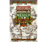Historia Minima De Mexico: A Compact History of Mexico