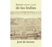 Historia natural y moral de las Indias