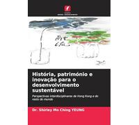 História, património e inovação para o desenvolvimento sustentável: Perspectivas interdisciplinares de Hong Kong e do resto do mundo