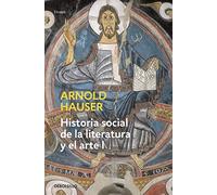 Historia social de la literatura y el arte I: Desde la prehistoria hasta el barroco (Ensayo-art)