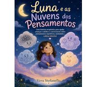História terapêutica sobre ansiedade, mente agitada e a busca da calma.:: Luna e as Nuvens dos Pensamentos (Corações que Acolhem)