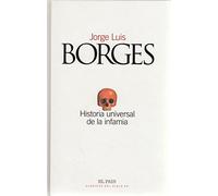 HISTORIA UNIVERSAL DE LA INFAMIA. Col. Clásicos del siglo XX nº 4