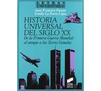 Historia universal del siglo XX: de la primera guerra mundial al ataque a las torres gemelas: 28 (Letras universitarias)