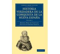 Historia Verdadera de la Conquista de la Nueva Espana, Vol 2: Volume 2 (Cambridge Library Collection - Latin American Studies)