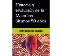 Historia y evolución de la IA en los últimos 50 años