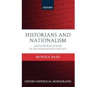 Historians and Nationalism East-Central Europe in the Nineteenth Century